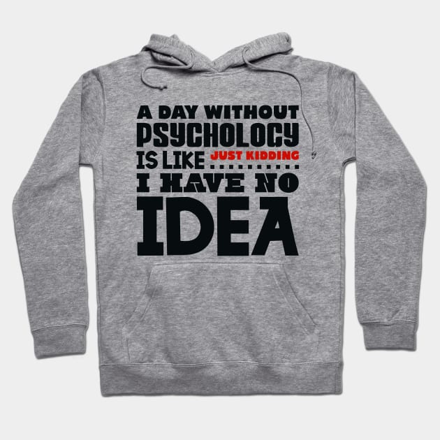 A day without psychology Hoodie by colorsplash